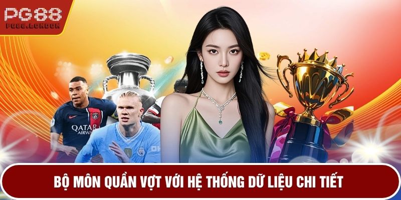 Bộ môn quần vợt với hệ thống dữ liệu chi tiết